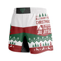 All I Want For Christmas Is Jiu Jitsu Grappling Shorts
