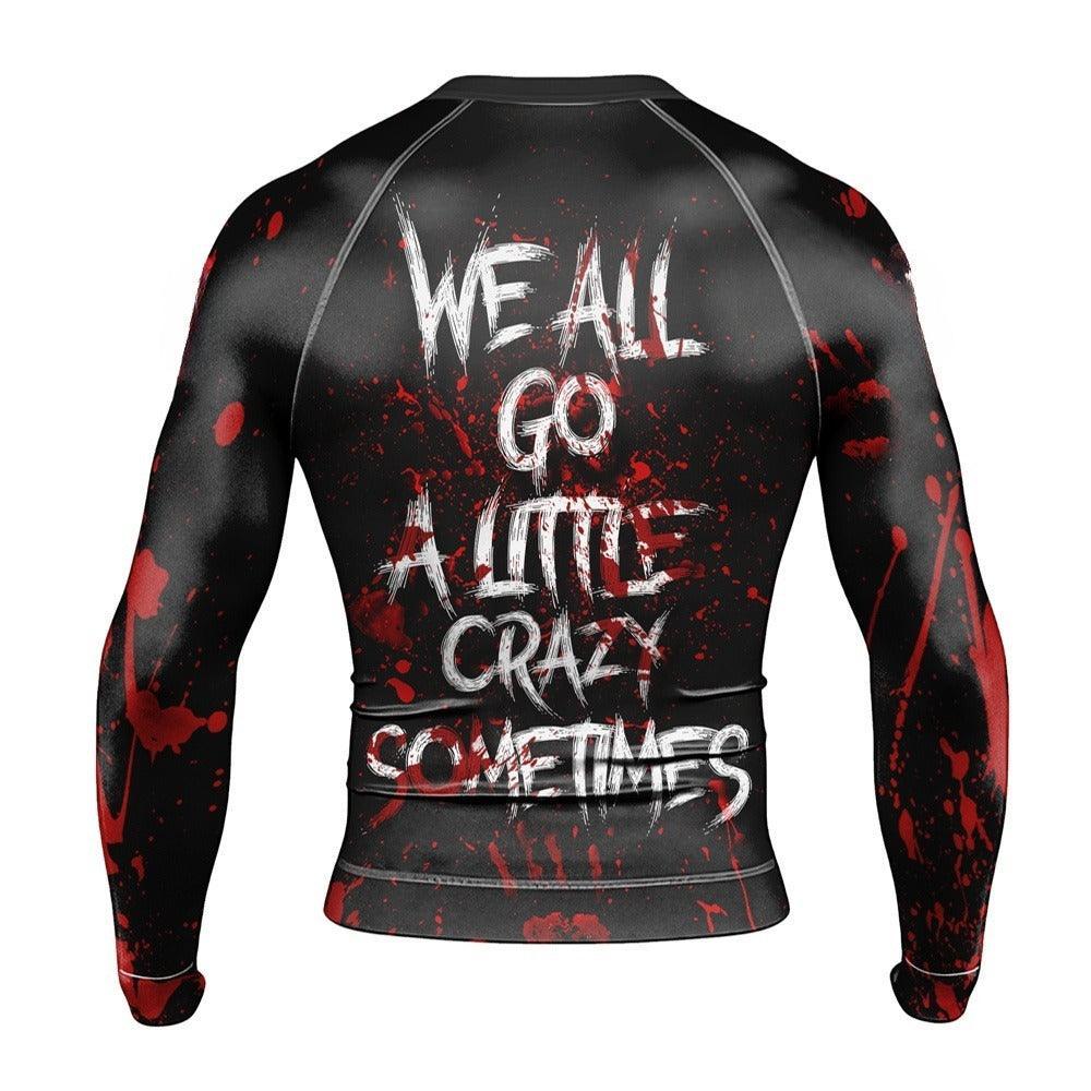 We All Go A Little Crazy Sometimes Rash Guard